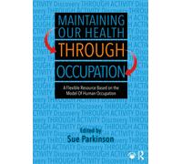 Maintaining Our Health through Occupation : A Flexible Resource Based on the Model Of Human Occupation