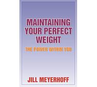 Maintaining Your Perfect Weight: The Power Within You