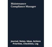 Maintenance Compliance Manager: Journal, Notes, Ideas, Actions, Priorities, Checklists, Log | Tool for Daily Goal Setting Tracker | Time Management | ... | Project Office Book Gifts for Meetings