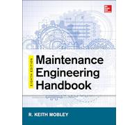 Maintenance Engineering Handbook, Eighth Edition (MECHANICAL ENGINEERING)