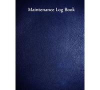 Maintenance Log Book: Blue Cover, 110 pages, 8.5" X 11"