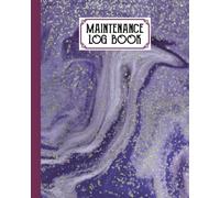 Maintenance Log Book: Marbled Purple Maintenance Log Book, Repairs And Maintenance Record Book for Home, Office, Construction and Other Equipments, 120 Pages, Size 8" x 10" by Bernard John