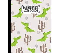 Maintenance Log Book: Repairs And Maintenance Record Book for Home, Office, Construction and Other Equipments, 120 Pages, Size 8" x 10" | Cactus Cover by Babette Haupt