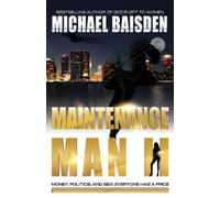 MAINTENANCE MAN II: Money, Politics and Sex: Everyone Has A Price