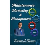 Maintenance, Marketing & Management (The Dennis J. Henson Real Estate Investing Series)