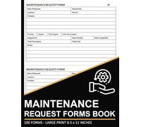 Maintenance Request Forms Book: Repair Request Form for Offices, Hotels, Hospitals, Organizations, Schools, and Businesses | 100 Forms