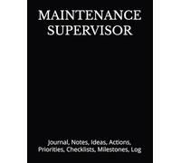 MAINTENANCE SUPERVISOR: Journal, Notes, Ideas, Actions, Priorities, Checklists, Milestones, Log | Daily Goals, Time Management & Project Notes Tool & ... - Great for Office Gifts & Workplace Meetings