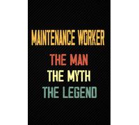Maintenance Worker The Man The Myth The Legend: Blank Lined Journal Notebook Planner - Maintenance Worker Gifts For Men Retro Maintenance Worker Dad Diary