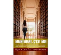 Maintenant, c’est MOI: 7 Jours pour les femmes qui se sont oubliées et veulent enfin reprendre leur projet personnel ou professionnel. (Les Audacieuses)