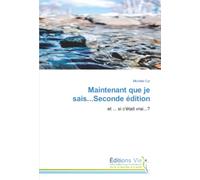 Maintenant que je sais...Seconde édition: et ... si c'était vrai...?