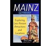 MAINZ, GERMANY: Exploring Less-Known Attractions and Locations