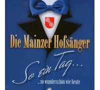 Mainzer Hofsänger,die - So Ein Tag,So Wunderschön Wie