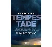 Maior que a tempestade: O que voc precisa saber para superar os momentos difceis da vida