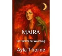 MAIRA: Die Flamme der Wandlung (Die Töchter des Mondes)