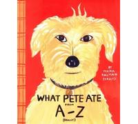 Maira Kalman What Pete Ate from A to Z (Hardback)