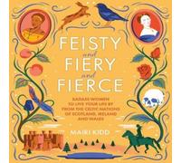 Mairi Kidd Feisty & Fiery & Fierce Hardback Book Mairi Kidd Multicolor