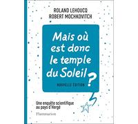 Mais où est donc le temple du Soleil ?: Une enquête scientifique au pays d'Hergé