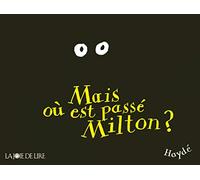 MAIS OU EST PASSE MILTON ?