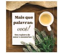 Mais que palavras: você: Um registro de amor e memórias