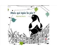 Mais qui épie la pie ?