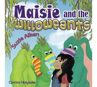 Maisie and the Willowfants: 1 (The Willowfant Series)