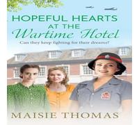 Maisie Thomas Hopeful Hearts at the Wartime Hotel Hardback Book Maisie Thomas Multicolor