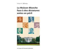 Maison-Blanche face à des dictatures amies en péril (La)