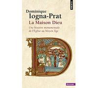 Maison Dieu. Une Histoire Monumentale de L'Eglise Au Moyen GE(La) (Points histoire): Une histoire monumentale de l'Eglise au Moyen Âge