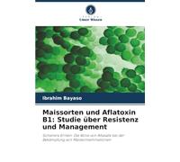 Maissorten und Aflatoxin B1: Studie über Resistenz und Management: Sicherere Ernten: Die Rolle von Aflasafe bei der Bekämpfung von Maiskontaminationen