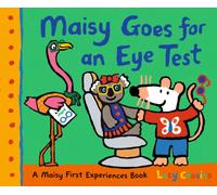 Maisy Goes for an Eye Test : A gentle, reassuring story to help prepare young children for their first eye test or optician visit