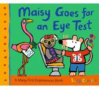 Maisy Goes for an Eye Test: A gentle, reassuring story to help prepare young children for their first eye test or optician visit