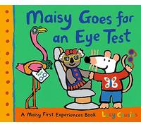 Maisy Goes for an Eye Test: As seen on TV! A gentle, reassuring story to help prepare young children for their first eye test or optician visit