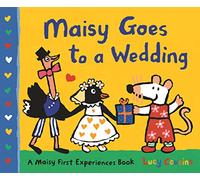 Maisy Goes to a Wedding: The perfect gift for any bridesmaids, ring-bearers, flower girls or page boys this wedding season! (Maisy First Experiences)