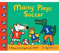 Maisy Plays Soccer: A Maisy First Experiences Book (Maisy the Mouse Learns to Play Sports - For Toddlers, Preschoolers, and Kids Ages 3-7)