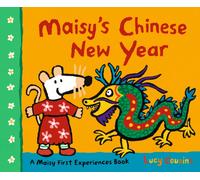 Maisy's Chinese New Year : Learn about one of the world’s biggest festivals with Maisy as she celebrates with her friends, enjoying lanterns, fireworks and a dragon dance!