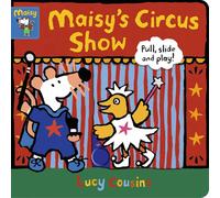 Maisy's Circus Show: Pull, Slide and Play!