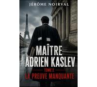 MAÎTRE ADRIEN KASLEV La Preuve manquante: La Preuve manquante