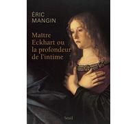 Maître Eckhart ou la profondeur de l'intime