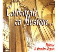 Maîtrise de la Cathédrale de Bourges - Cathédrale en Musique