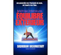 Maîtrise intérieure, équilibre extérieur: une passerelle vers l’harmonie du corps, de l’esprit et de l’âme