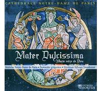 Maitrise Notre-Dame de Paris-Ensemble Gregorien - Mater Dulcissima/ Marie mere de Dieu