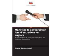 Maîtriser la conversation lors d'entretiens en anglais: Analyse des prises de parole, des interruptions, des ouvertures et des clôtures