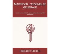 MAITRISER L'ASSEMBLEE GENERALE: I - Les tensions invisibles, les signaux faibles et les copropriétés sous pression (LES CLES DE LA COPROPRIETE)