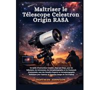 Maîtriser le Télescope Celestron Origin RASA