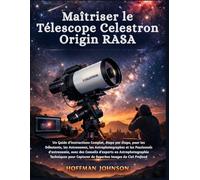 Maîtriser le Télescope Celestron Origin RASA