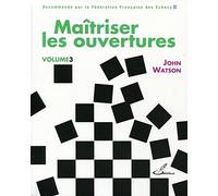 Maîtriser les ouvertures - vol. 3: Volume 3