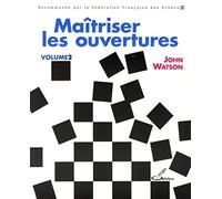 Maîtriser les ouvertures Volume 2: Tome 2