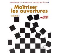 Maîtriser les ouvertures - volume 4: Tome 4