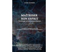 MAÎTRISER SON ESPRIT: PSYCHOLOGIE DE LA PERFORMANCE MENTALE