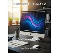 Maîtrisez EXCEL de A à Z: du débutant à l'expert